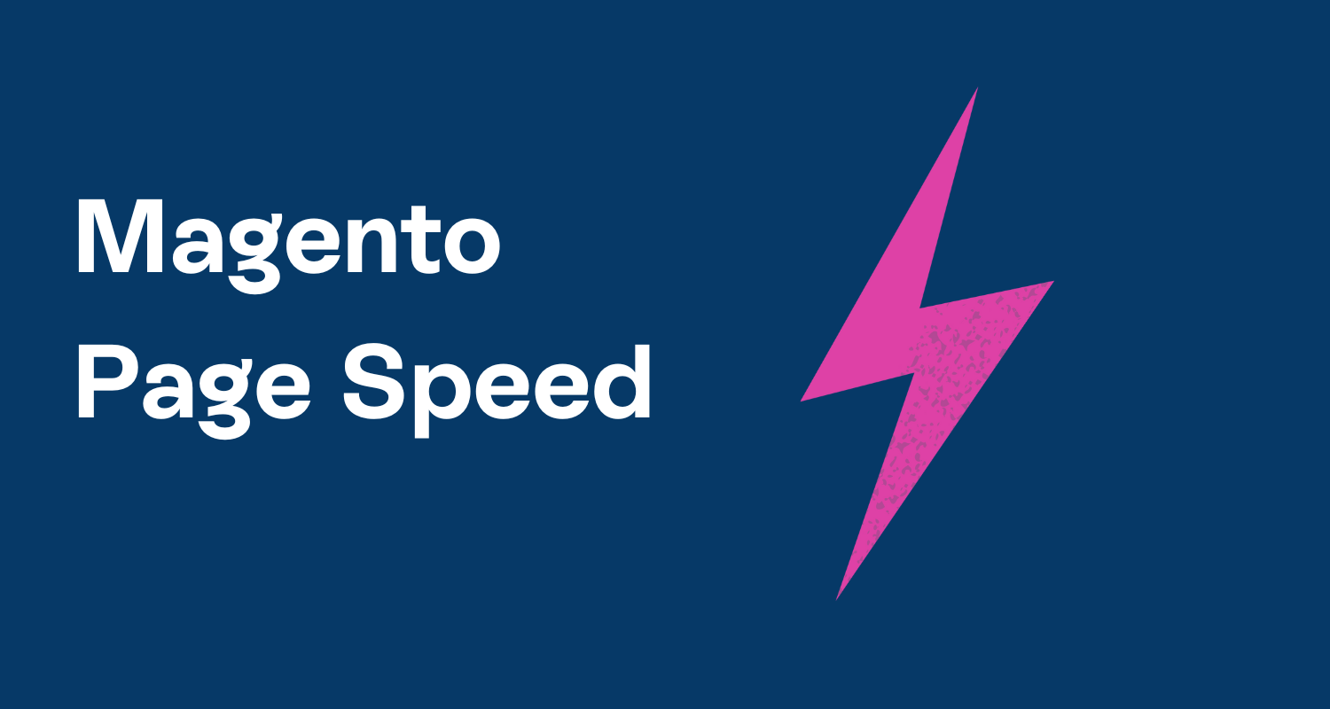 Magento Page Speed: How to measure the performance of your Magento store.