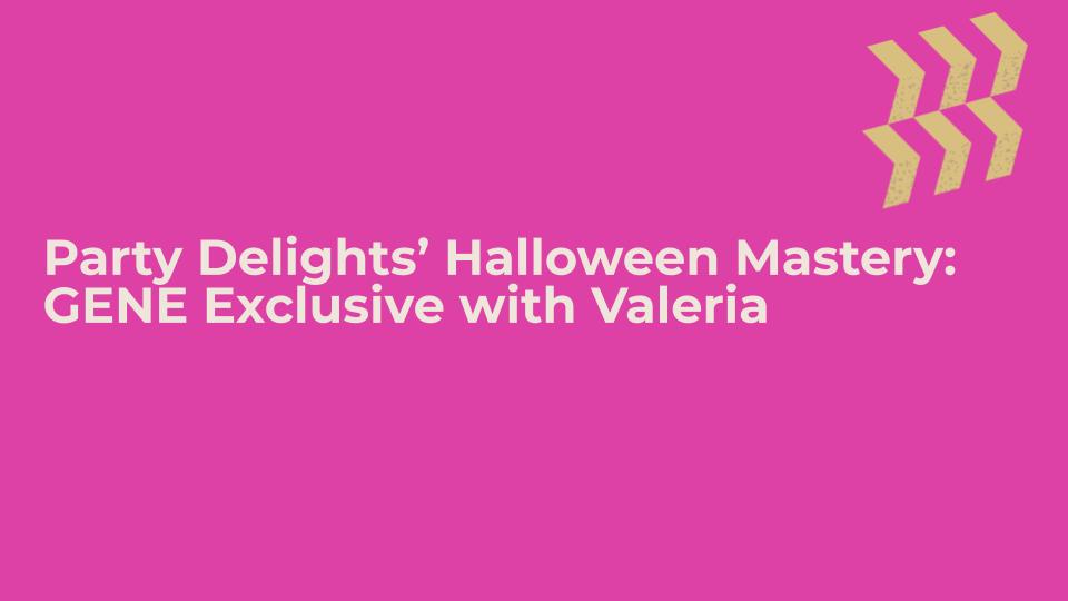 Party Delights’ Halloween Mastery: GENE Exclusive with Valeria