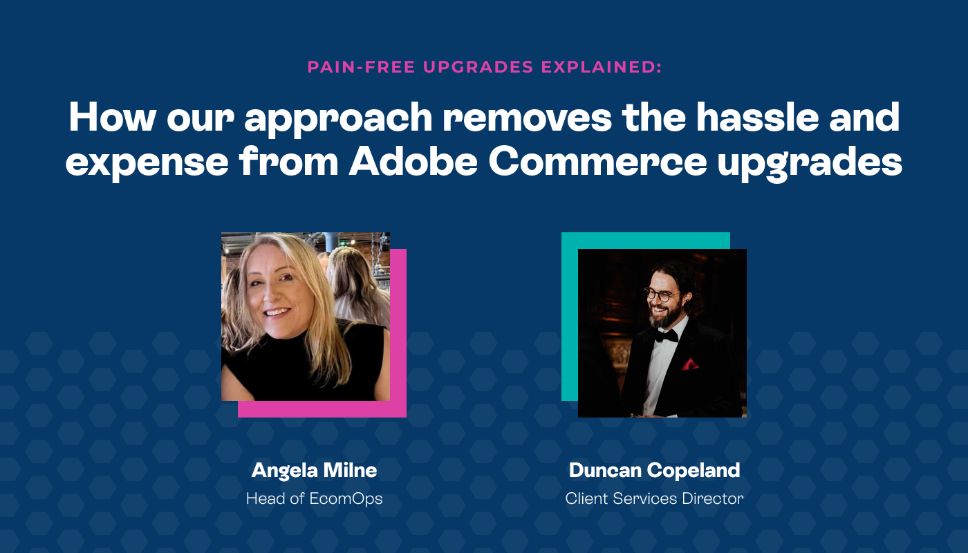 Pain-free Upgrades Explained: How our approach removes the hassle and expense from Adobe Commerce version upgrades