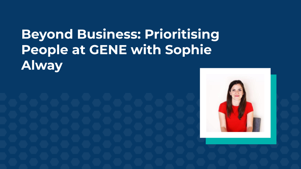 Beyond Business: Prioritising People at GENE with Sophie Alway